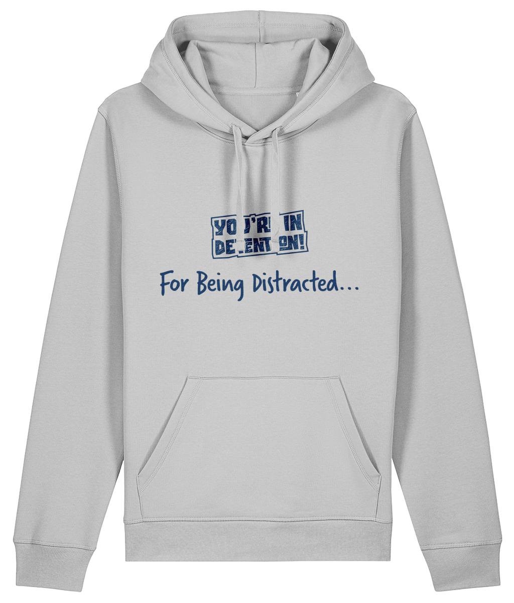 Long Sleeve Hoodie - In Detention for being distracted...